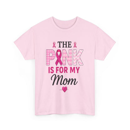 Pink Is For My Mom - Breast Cancer Awareness Tee