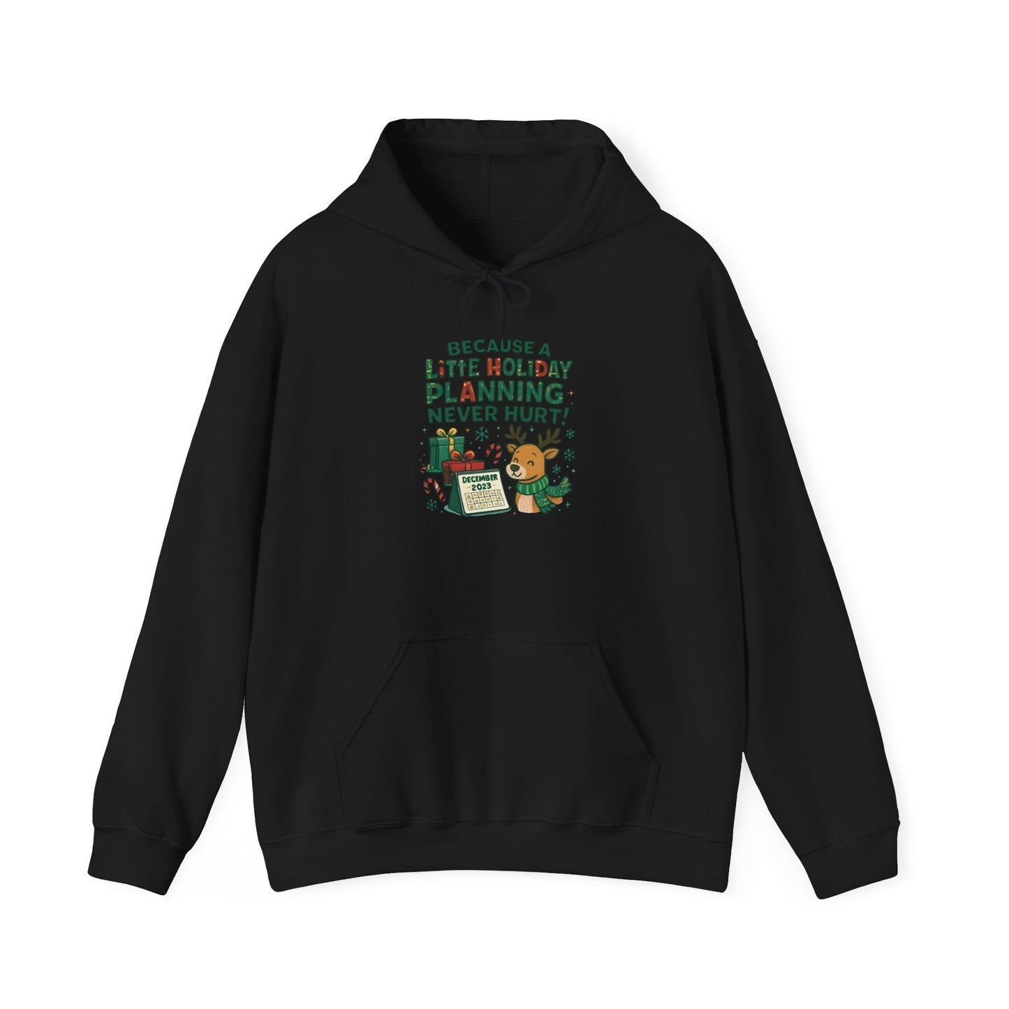 Holiday Planning Hoodie — "A Little Holiday Planning Never Hurt" Cute Reindeer Christmas Sweatshirt