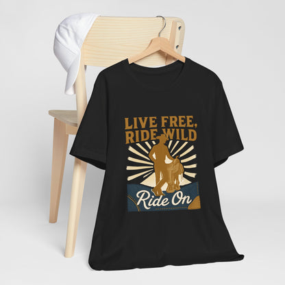 Live Free, Ride Wild Cowboy T‑Shirt — 'Ride On' Western Rodeo Graphic Tee