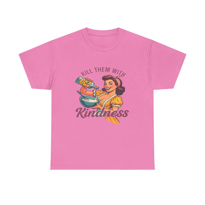 Kill Them With Kindness Baking Tee