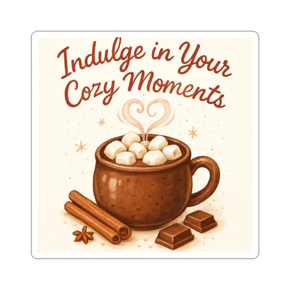 Cozy Hot Chocolate Sticker — "Indulge in Your Cozy Moments" Kiss-Cut Decal