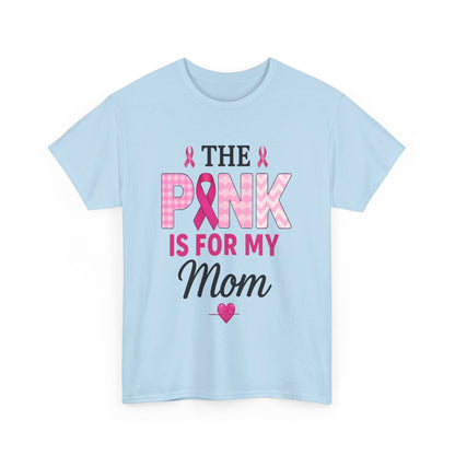 Pink Is For My Mom - Breast Cancer Awareness Tee