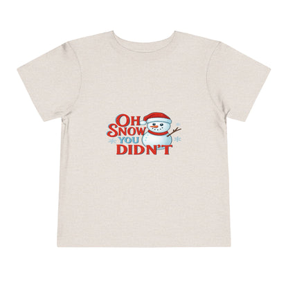 Oh Snow You Didn't! Toddler Christmas Tee