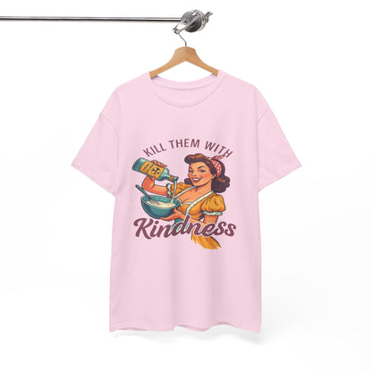 Kill Them With Kindness Baking Tee