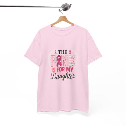 Pink is for My Daughter: Breast Cancer Awareness Tee
