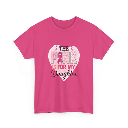 Pink is for My Daughter: Breast Cancer Awareness Tee