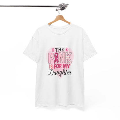 Pink is for My Daughter: Breast Cancer Awareness Tee