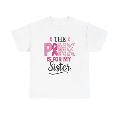 Pink is For My Sister: Breast Cancer Awareness Tee