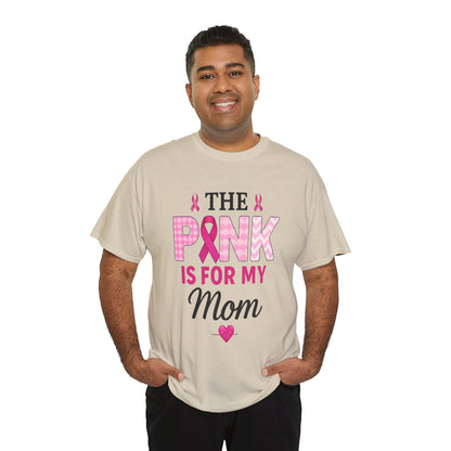 Pink Is For My Mom - Breast Cancer Awareness Tee