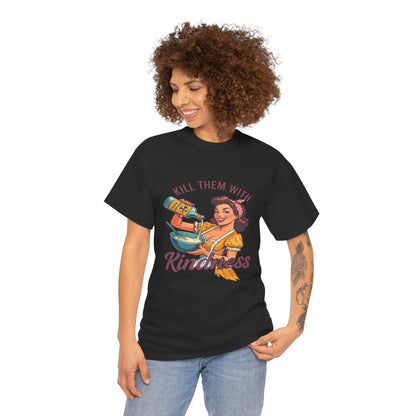 Kill Them With Kindness Baking Tee