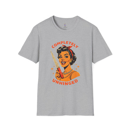Completely Unhinged T-Shirt, Funny Apparel, Unisex Graphic Tee, Quirky Gift, Vintage Style Shirt, Retro Humor Clothing