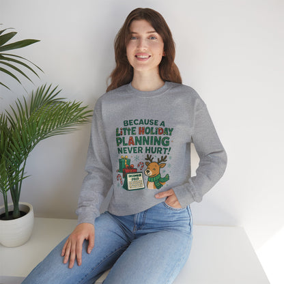 Holiday Planning Sweatshirt — "Because a Little Holiday Planning Never Hurt" Reindeer Christmas Crewneck