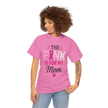 Pink Is For My Mom - Breast Cancer Awareness Tee