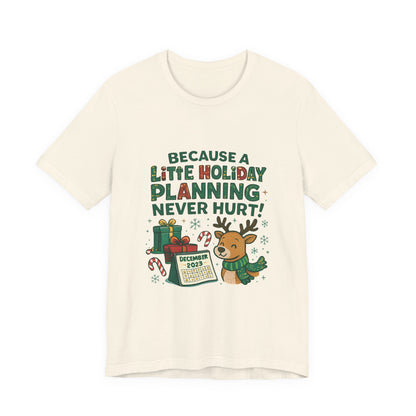 Because a Little Holiday Planning Never Hurt Tee — Cute Reindeer Christmas T‑Shirt