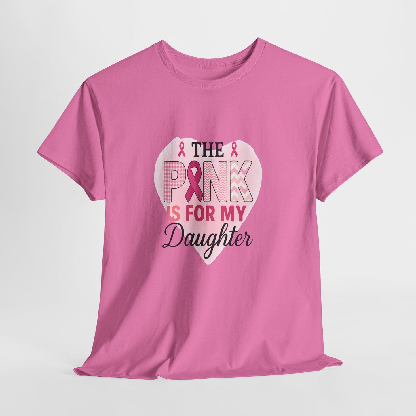 Pink is for My Daughter: Breast Cancer Awareness Tee