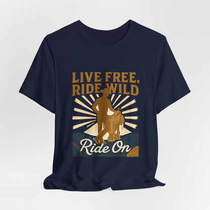 Live Free, Ride Wild Cowboy T‑Shirt — 'Ride On' Western Rodeo Graphic Tee