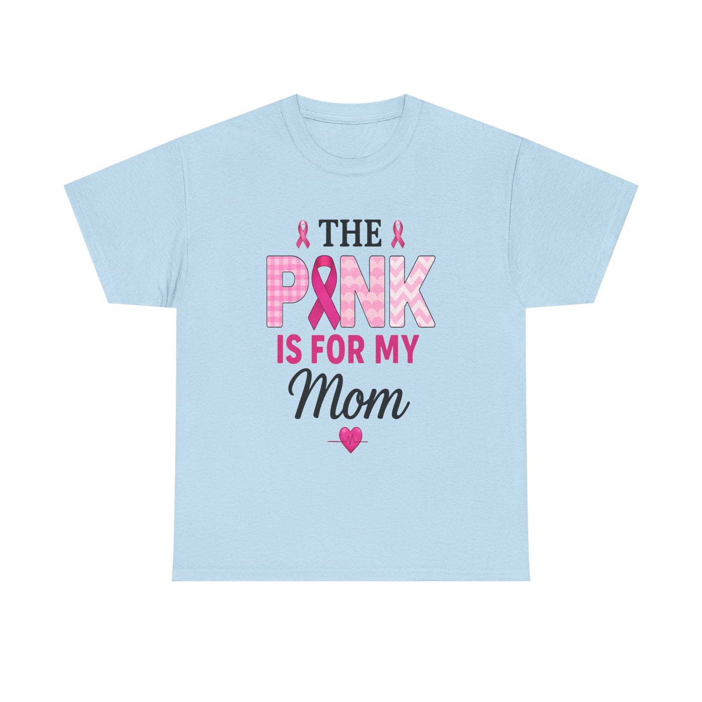 Pink Is For My Mom - Breast Cancer Awareness Tee