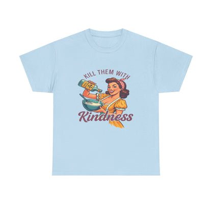 Kill Them With Kindness Baking Tee