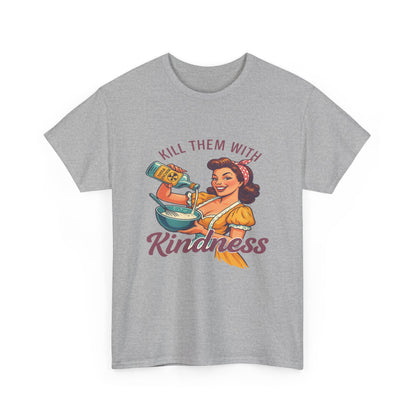 Kill Them With Kindness Baking Tee