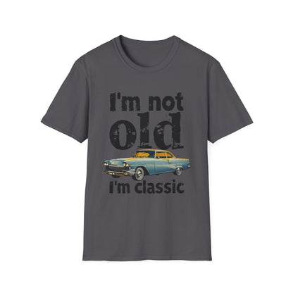 Classic Car Unisex T-Shirt - I'm Not Old, Vintage Humor Tee for Car Lovers, Father's Day Gift, Retro Style Shirt, Birthday Present
