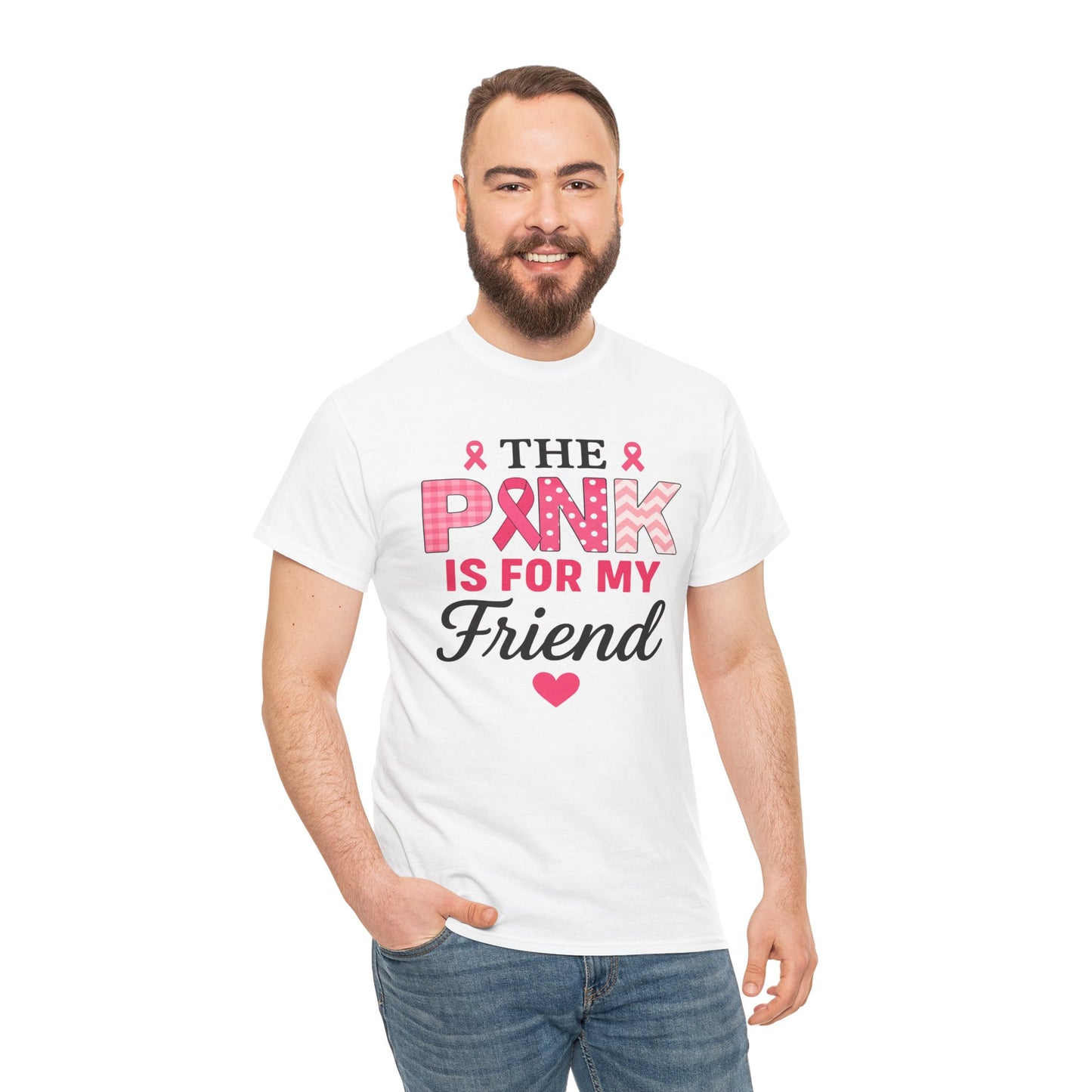 The Pink is For My Friend - Breast Cancer Awareness Tee