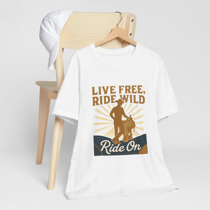 Live Free, Ride Wild Cowboy T‑Shirt — 'Ride On' Western Rodeo Graphic Tee