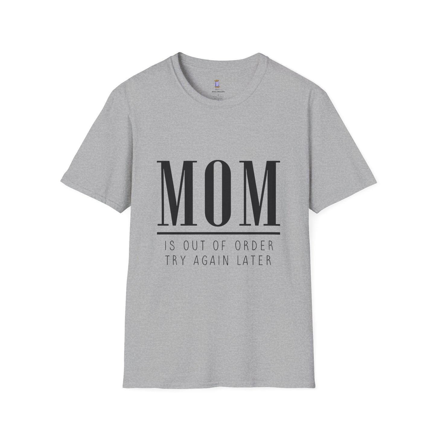Mom Is Out of Order T-Shirt, Funny Mother's Day Gift, Unisex Tee, Relaxed Fit Casual Wear, Humor Shirt for Moms