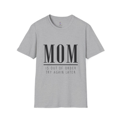 Mom Is Out of Order T-Shirt, Funny Mother's Day Gift, Unisex Tee, Relaxed Fit Casual Wear, Humor Shirt for Moms