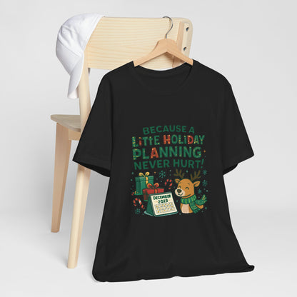 Because a Little Holiday Planning Never Hurt Tee — Cute Reindeer Christmas T‑Shirt