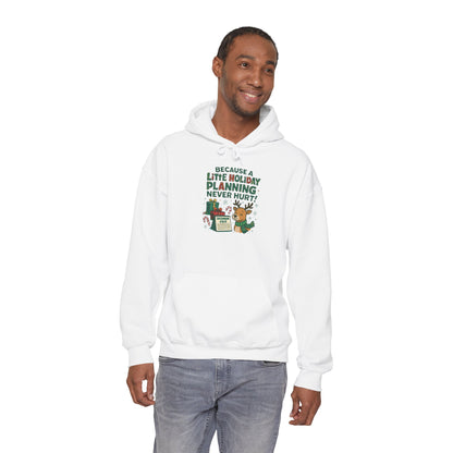Holiday Planning Hoodie — "A Little Holiday Planning Never Hurt" Cute Reindeer Christmas Sweatshirt