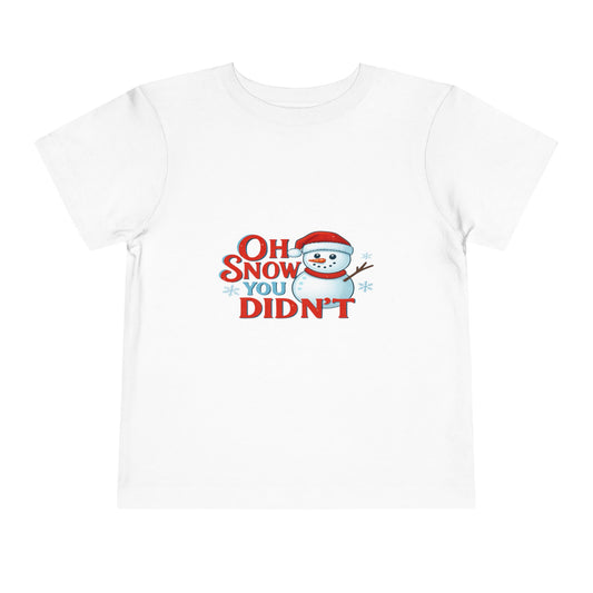 Oh Snow You Didn't! Toddler Christmas Tee