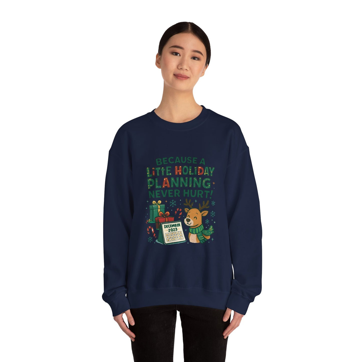 Holiday Planning Sweatshirt — "Because a Little Holiday Planning Never Hurt" Reindeer Christmas Crewneck