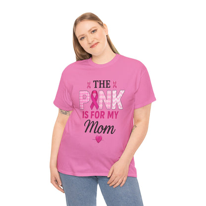 Pink Is For My Mom - Breast Cancer Awareness Tee