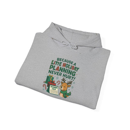 Holiday Planning Hoodie — "A Little Holiday Planning Never Hurt" Cute Reindeer Christmas Sweatshirt