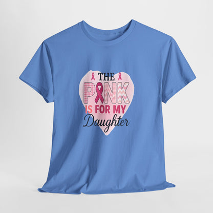Pink is for My Daughter: Breast Cancer Awareness Tee