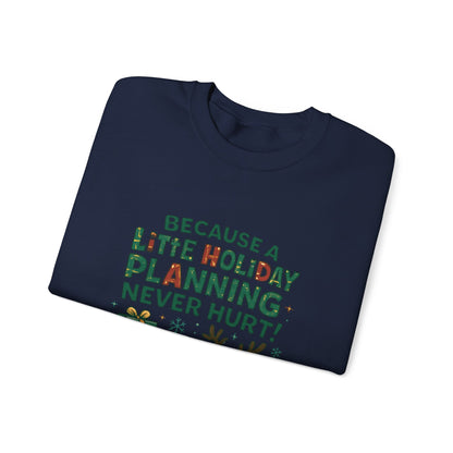 Holiday Planning Sweatshirt — "Because a Little Holiday Planning Never Hurt" Reindeer Christmas Crewneck