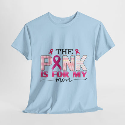 Pink Is For My Mom Breast Cancer Awareness Tee