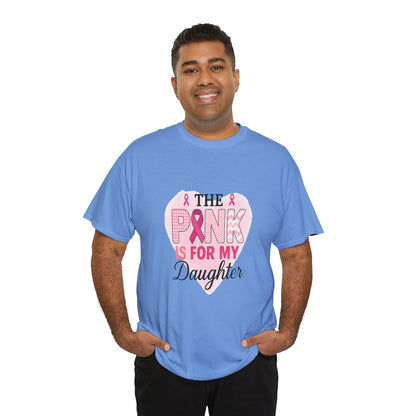Pink is for My Daughter: Breast Cancer Awareness Tee
