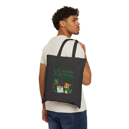 Holiday Planning Tote Bag - "Because A Little Holiday Planning Never Hurt" Cotton Canvas Tote