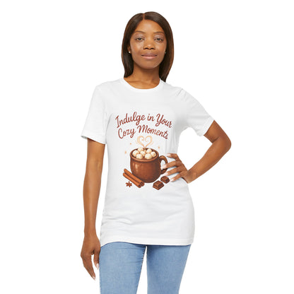 Cozy Moments Hot Cocoa Tee — "Indulge in Your Cozy Moments" Shirt