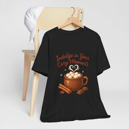 Cozy Moments Hot Cocoa Tee — "Indulge in Your Cozy Moments" Shirt