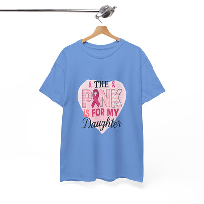 Pink is for My Daughter: Breast Cancer Awareness Tee