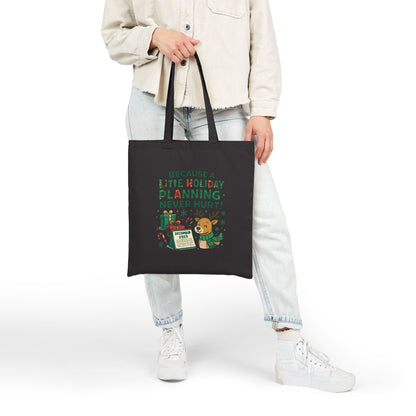 Holiday Planning Tote Bag - "Because A Little Holiday Planning Never Hurt" Cotton Canvas Tote