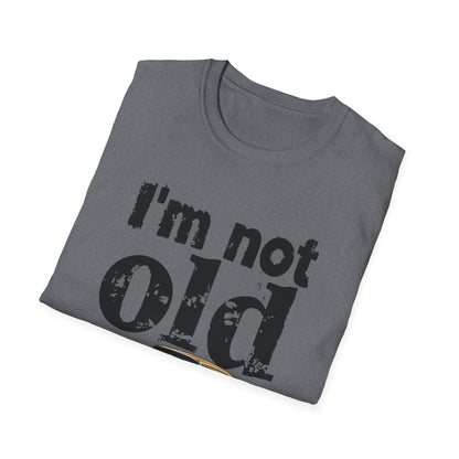Classic Car Unisex T-Shirt - I'm Not Old, Vintage Humor Tee for Car Lovers, Father's Day Gift, Retro Style Shirt, Birthday Present