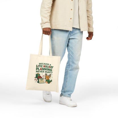 Holiday Planning Tote Bag - "Because A Little Holiday Planning Never Hurt" Cotton Canvas Tote