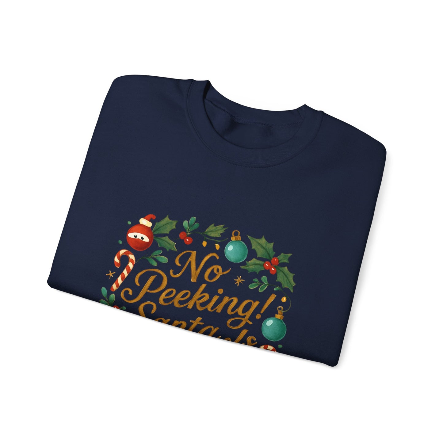 No Peeking! Santa Is Watching Christmas Sweatshirt
