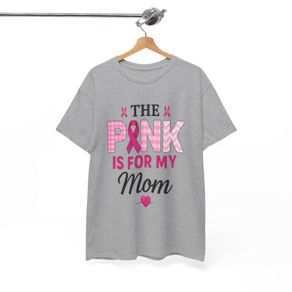Pink Is For My Mom - Breast Cancer Awareness Tee