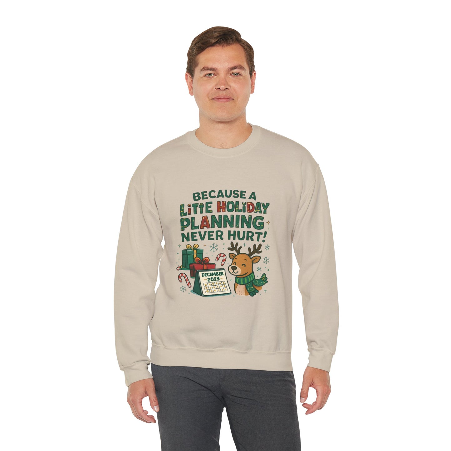 Holiday Planning Sweatshirt — "Because a Little Holiday Planning Never Hurt" Reindeer Christmas Crewneck