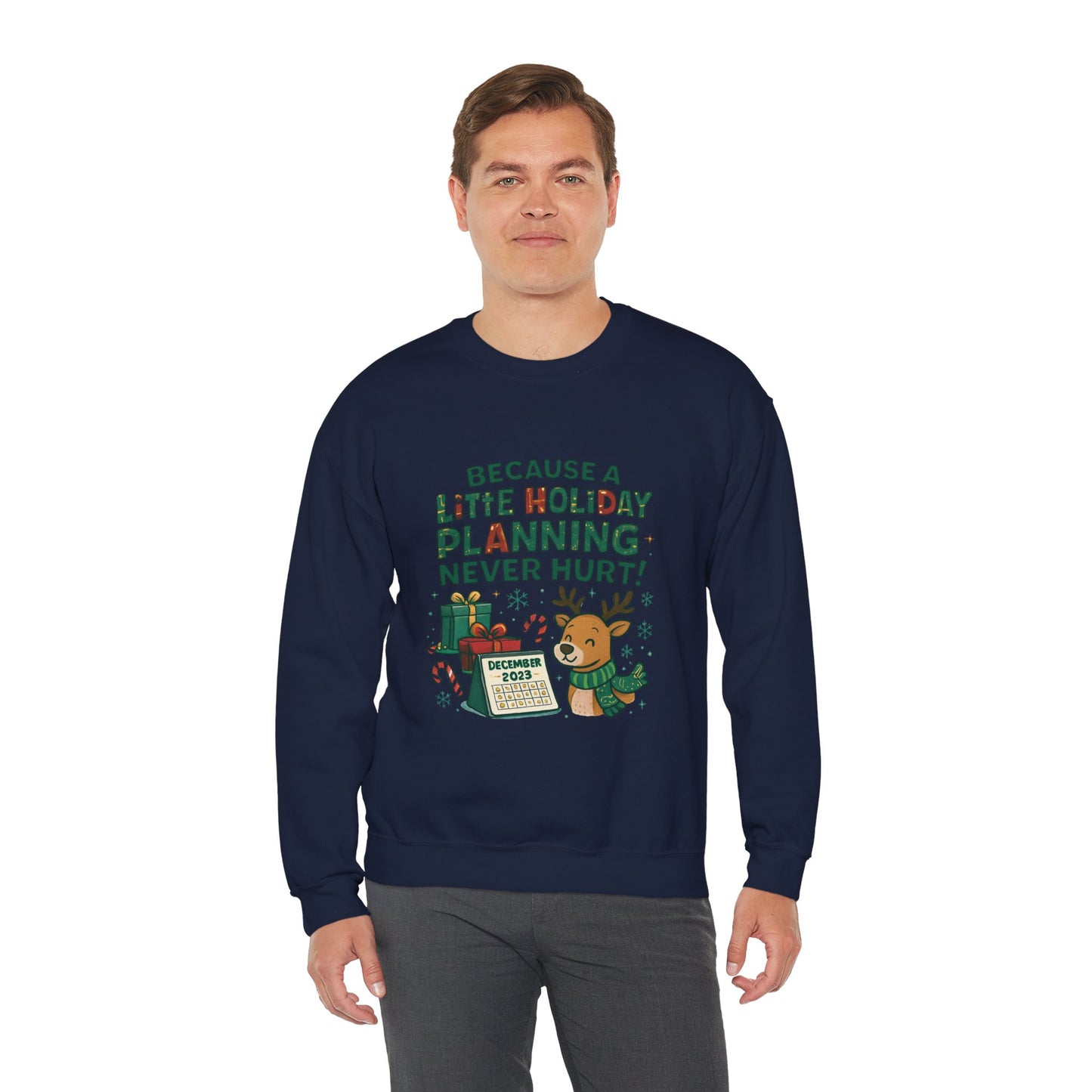 Holiday Planning Sweatshirt — "Because a Little Holiday Planning Never Hurt" Reindeer Christmas Crewneck