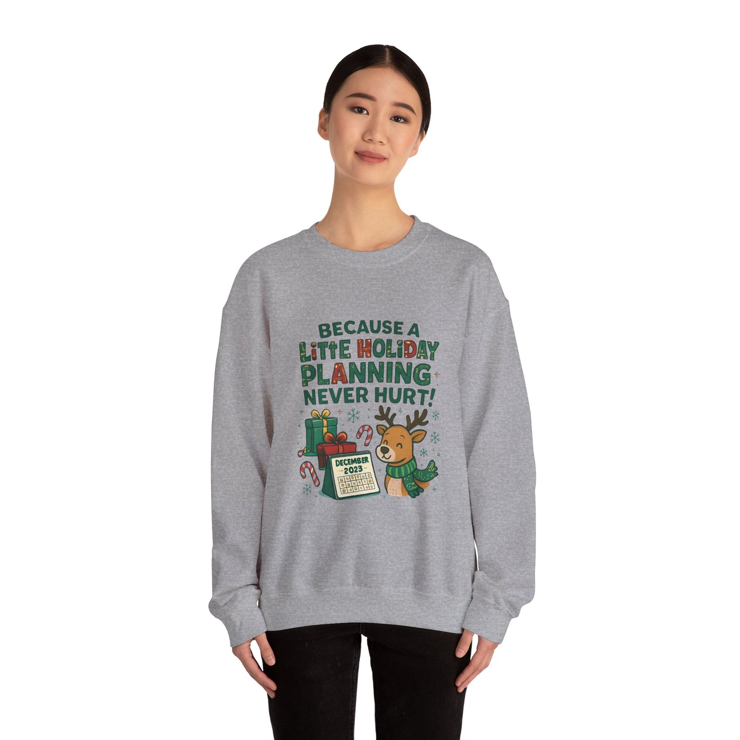 Holiday Planning Sweatshirt — "Because a Little Holiday Planning Never Hurt" Reindeer Christmas Crewneck
